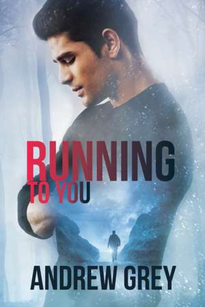 Running to You de Andrew Grey