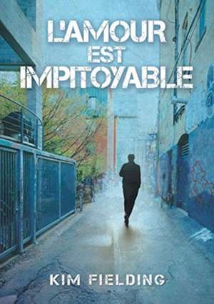 L' amour est impitoyable de Kim Fielding