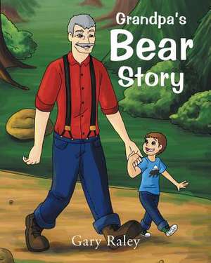 Grandpa's Bear Story de Raley, Gary