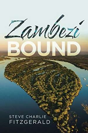 Zambezi Bound de Steve Charlie Fitzgerald