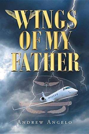 Wings of my Father de Andrew Angelo