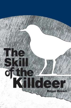 The Skill of the Killdeer de Roger Brown