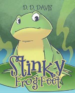 Stinky Frog Feet de D. D. Davis