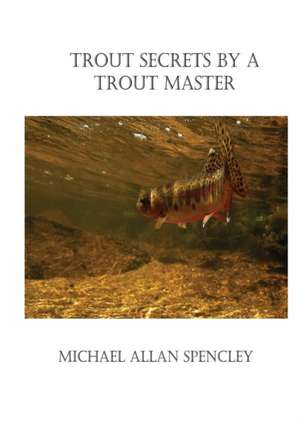 Trout Secrets by a Trout Master de Michael Spencley