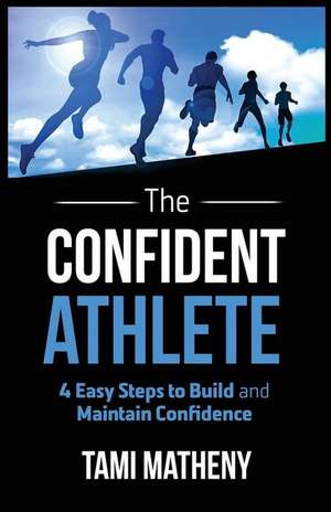 The Confident Athlete de Tami Matheny