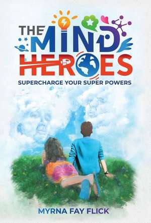 The Mind Heroes de Myrna Fay Flick