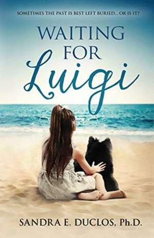 Waiting for Luigi (Based on a True Story) de Ph. D. Sandra E Duclos