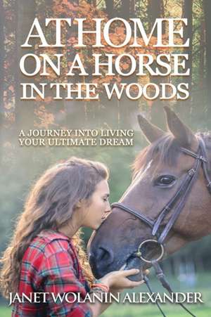 At Home on a Horse in the Woods de Janet Wolanin Alexander