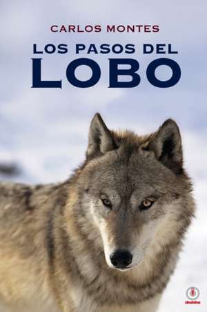 Los pasos del lobo de Carlos Montes