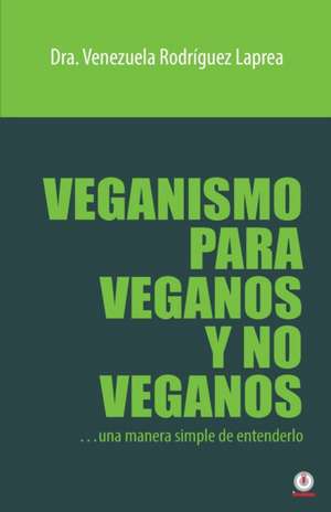 Veganismo para veganos y no veganos de Venezuela Rodríguez Laprea