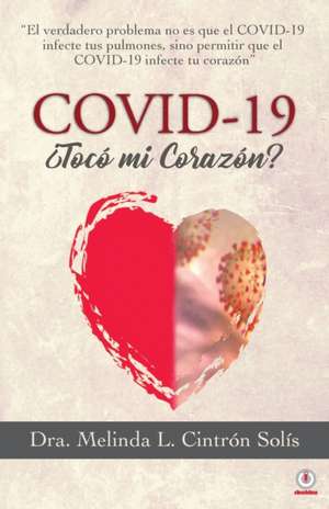 Covid-19 ¿Tocó mi corazón? de Melinda L. Cintrón Solís