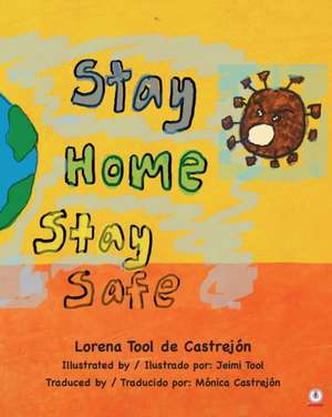 Stay Home, Stay Safe de Lorena Tool de Castrejón