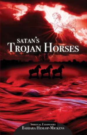 Satan's Trojan Horses de Barbara Mickens