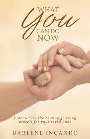 What You Can Do Now de Darlene Incando