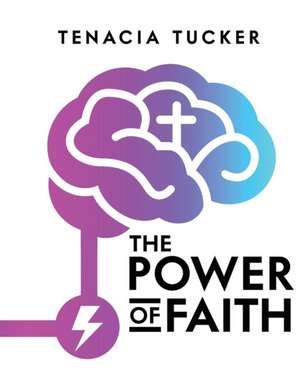 The Power of Faith de Tenacia Tucker