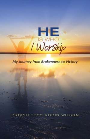 He Is Who I Worship de Robin Wilson