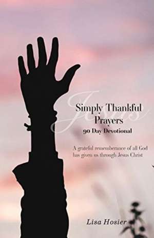 Simply Thankful Prayers de Lisa Hosier