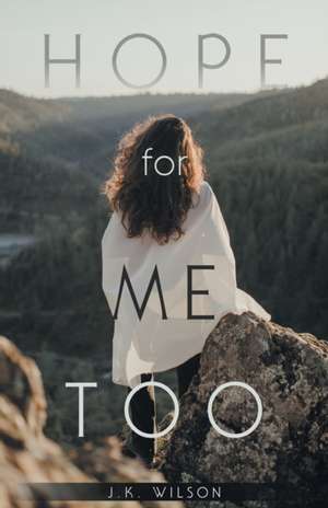 Hope for Me Too de J. K. Wilson