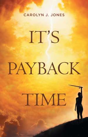 It's Payback Time de Carolyn J. Jones