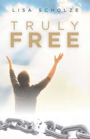 Truly Free de Lisa Scholze