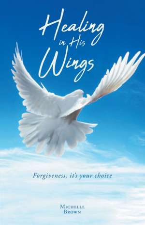 Healing in His Wings de Michelle Brown