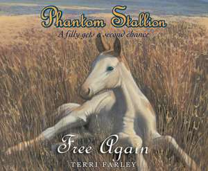 Phantom Stallion, Volume 5: Free Again de Natalie Budig