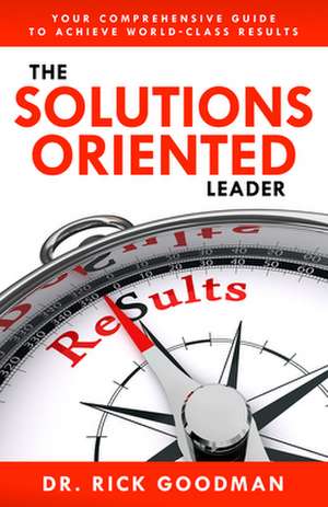 The Solutions Oriented Leader de Goodman