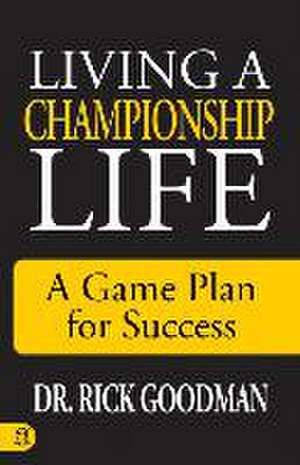 Living a Championship Life de Goodman