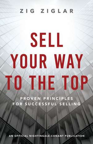 Sell Your Way to the Top de Zig Ziglar