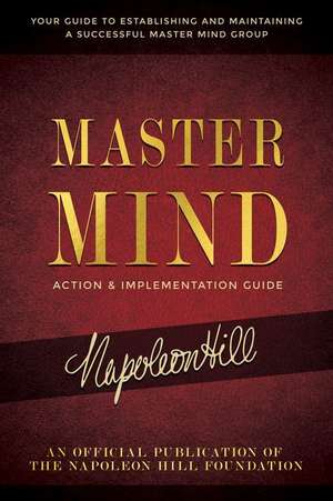 Master Mind Action & Implementation Guide de Napoleon Hill