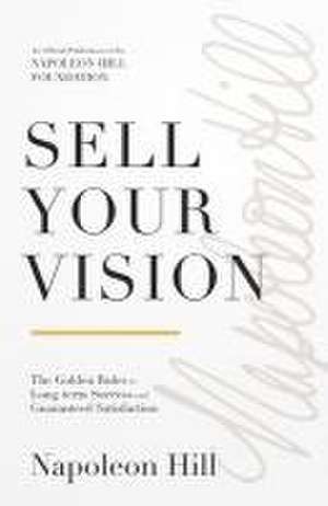 Sell Your Vision de Napoleon Hill