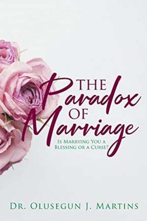 The Paradox of Marriage de Olusegun J. Martins