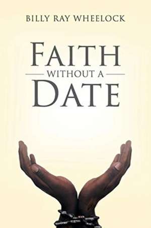 Faith Without a Date de Billy Ray Wheelock