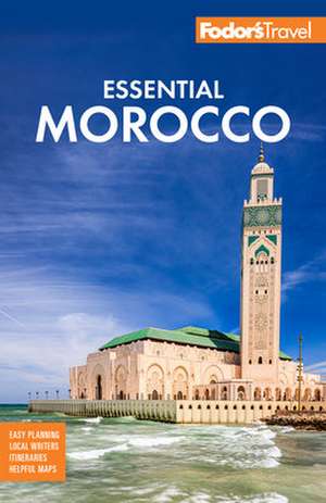 Fodor's Essential Morocco de Fodor'S Travel Guides