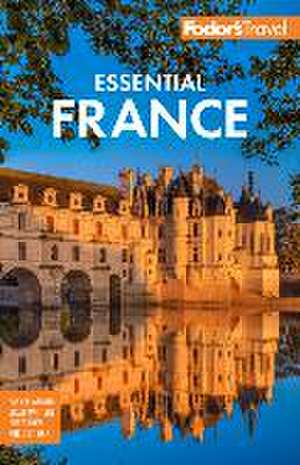 Fodor's Essential France de Fodor'S Travel Guides