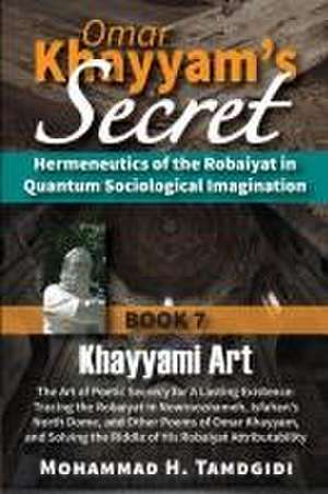 Omar Khayyam's Secret de Mohammad H. Tamdgidi