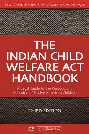 The Indian Child Welfare ACT Handbook de Kelly Gaines-Stoner