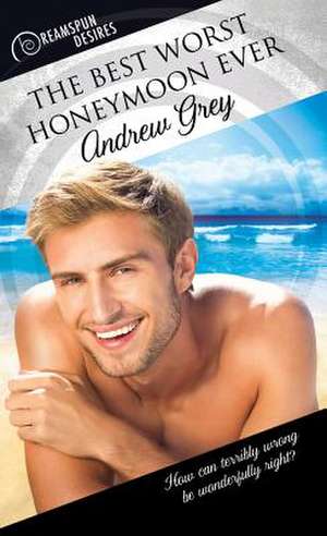 The Best Worst Honeymoon Ever de Andrew Grey