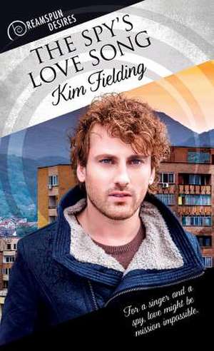 The Spy's Love Song: Volume 67 de Kim Fielding