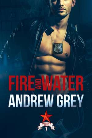 Fire and Water: Volume 1 de Andrew Grey