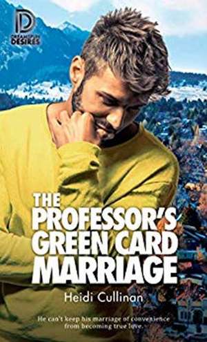 The Professor's Green Card Marriage de Heidi Cullinan