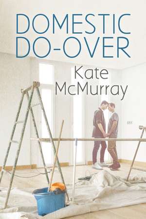 Domestic Do-Over de Kate Mcmurray