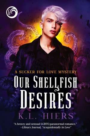 Our Shellfish Desires de K L Hiers