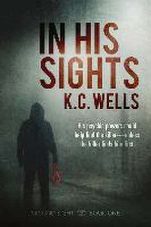 In His Sights: Volume 1 de K. C. Wells