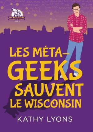 Les Méta-geeks sauvent le Wisconsin de Kathy Lyons