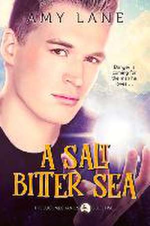 A Salt Bitter Sea de Amy Lane