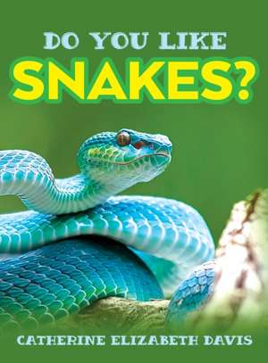 Do You Like Snakes? de Catherine Elizabeth Davis