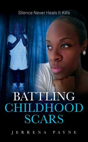 Battling Childhood Scars de Jerrena Payne