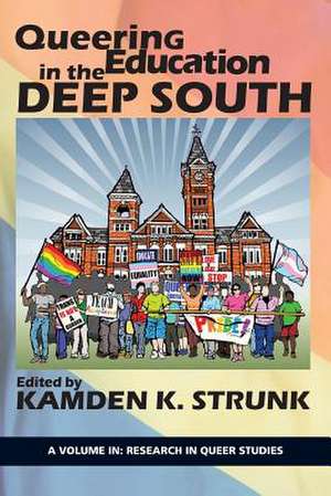 Queering Education in the Deep South de Kamden K. Strunk