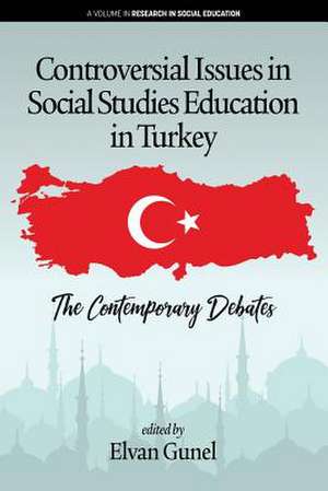 Controversial Issues in Social Studies Education in Turkey de Elvan Gunel